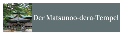 Der Matsunoo-dera-Tempel