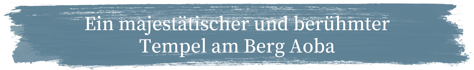 Ein majestätischer und berühmter Tempel am Berg Aoba