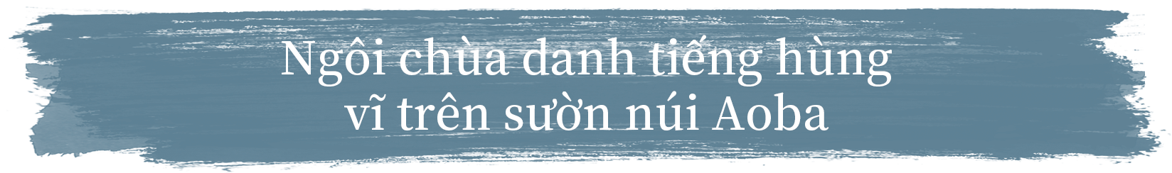 Ngôi chùa danh tiếng hùng vĩ trên sườn núi Aoba